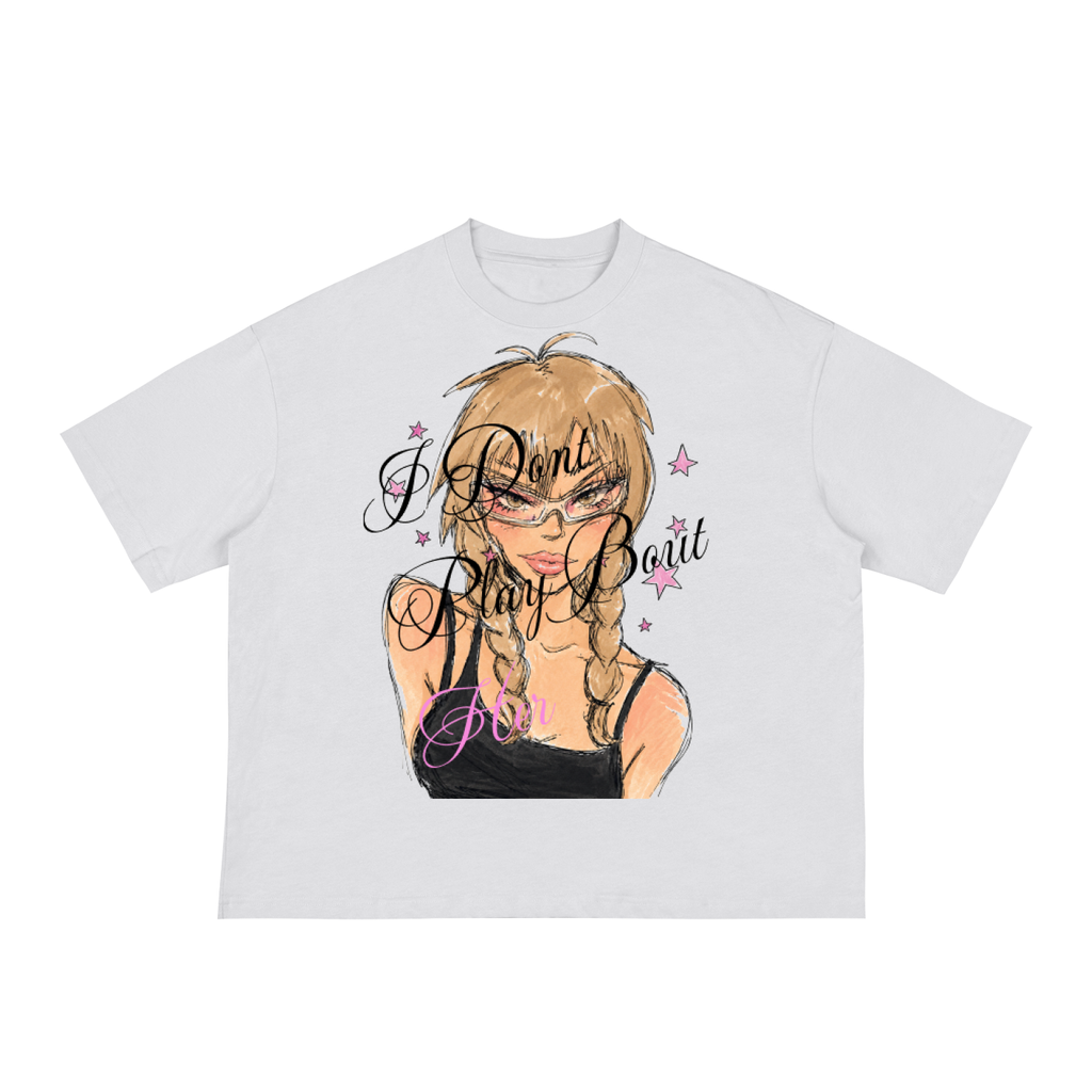 dONT PLAy Bout Her Tee