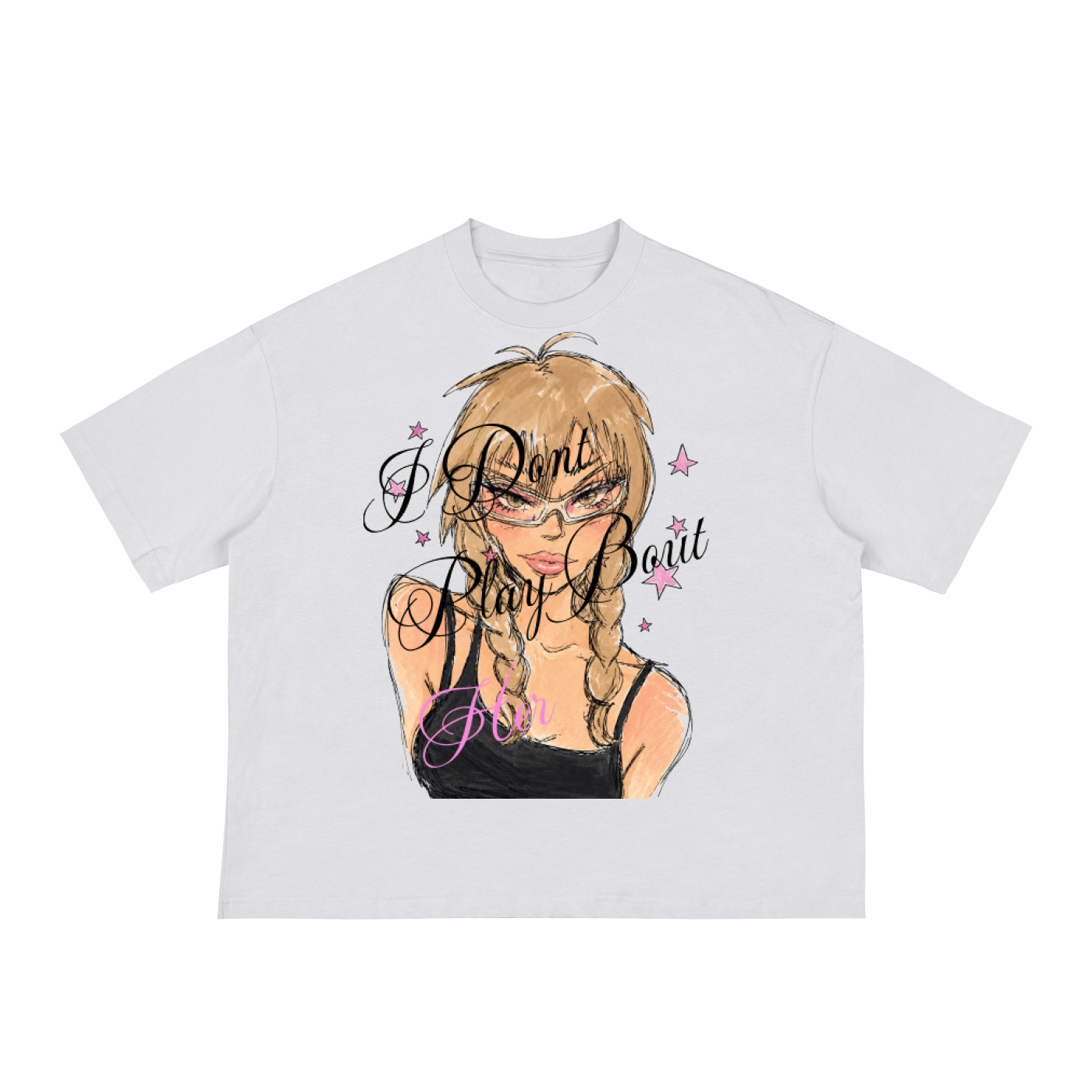 dONT PLAy Bout Her Tee